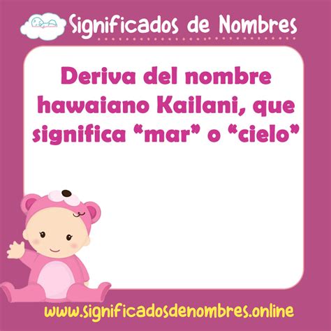 que significa el nombre de kailani|Nombre Kailany, Significado y Origen 